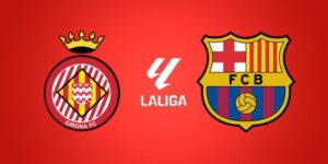 Soi kèo Girona vs Barcelona, 03h00 ngày 17/02 - La Liga 8 girona-vs-barcelona