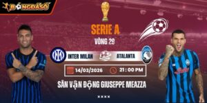 Soi Kèo Inter Milan Vs Atalanta 21h00 Ngày 14/03 - Vòng 29 Serie A 2 inter-milan-vs-atalanta-bds-14-3