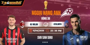 Soi Kèo AC Milan Vs Atalanta 01h45 Ngày 11/05 - Vòng 36 Serie A 9 ac-milan-vs-atalanta-bds-11-5