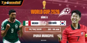Soi Kèo Mexico Vs Hàn Quốc 08h00 Ngày 19/06 - Bảng A World Cup 2026 4 mexico-vs-han-quoc-bds-19-6