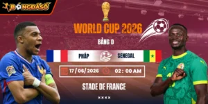 Soi Kèo Pháp Vs Senegal 02h00 Ngày 17/06 - Bảng D World Cup 2026 6 phap-vs-senegal-bds-17-6